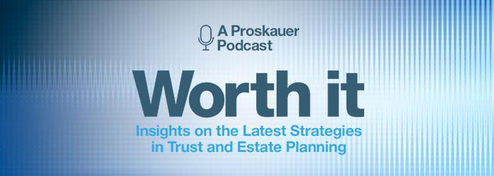 Proskauer - Worth It Podcasts