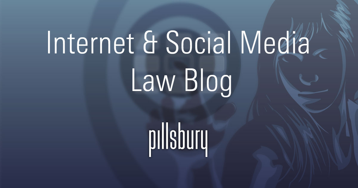 Pillsburyâ€™s Internet & Social Media Law Blog